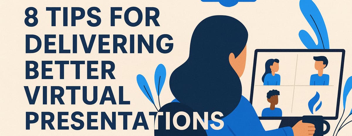 8 Tips for Delivering Better Virtual Presentations                                                                      